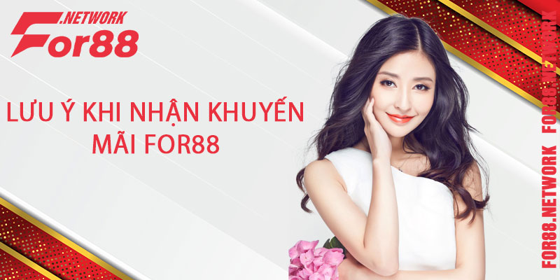 Lưu ý khi nhận khuyến mãi For88